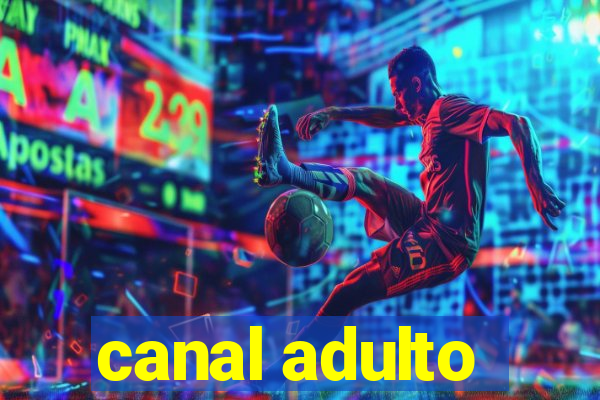 canal adulto